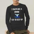 Swim Like a Fish Swimming Sport ExerciseShirt Dk Men's Long Sleeve T-Shirt Swim Like a Fish Swimming Sport ExerciseShirt Dk Men's Long Sleeve T-Shirt