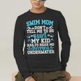 Swim Mom Swimming Mom Of A Swimmer Mama Men's Long Sleeve T-Shirt Swim Mom Swimming Mom Of A Swimmer Mama Men's Long Sleeve T-Shirt