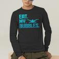 Swimming Eat My Bubbles Swimmer Swim Men's Long Sleeve T-Shirt Swimming Eat My Bubbles Swimmer Swim Men's Long Sleeve T-Shirt