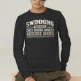 Swimming Saying Swimmer Humor Swim Men's Long Sleeve T-Shirt Swimming Saying Swimmer Humor Swim Men's Long Sleeve T-Shirt