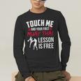 Touch Me And Your First Muay Thai Lesson Is Free Men's Long Sleeve T-Shirt Touch Me And Your First Muay Thai Lesson Is Free Men's Long Sleeve T-Shirt