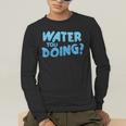 Water You Doing Sea Swimming Swimming Pool Men's Long Sleeve T-Shirt Water You Doing Sea Swimming Swimming Pool Men's Long Sleeve T-Shirt