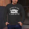 Anything You Canoe I Canoe Better Canoe Lovers Sleeveless Men's Long Sleeve T-Shirt Anything You Canoe I Canoe Better Canoe Lovers Sleeveless Men's Long Sleeve T-Shirt