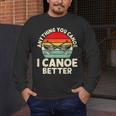 Anything You Canoe I Canoe Better Men's Long Sleeve T-Shirt