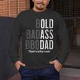 Bold Badass BBQ Dad Gag Fathers Day Husband Birthday Men's Long Sleeve T-Shirt