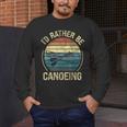 Canoe Canoeing Retro Vintage I'D Rather Be Canoeing Men's Long Sleeve T-Shirt