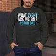 What Event Are We On Swim Dad Swimmer Father Swimming Men's Long Sleeve T-Shirt What Event Are We On Swim Dad Swimmer Father Swimming Men's Long Sleeve T-Shirt