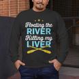 Floating The River Killing My Liver Canoe Kayak Trip Men's Long Sleeve T-Shirt