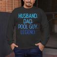 Husband Dad Pool Guy Legend Fathers Day Swimming Papa Men's Long Sleeve T-Shirt Husband Dad Pool Guy Legend Fathers Day Swimming Papa Men's Long Sleeve T-Shirt