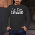 Just Keep Swimming Men's Long Sleeve T-Shirt Just Keep Swimming Men's Long Sleeve T-Shirt