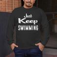 Just Keep Swimming T-Shirt Men's Long Sleeve T-Shirt