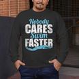 Nobody Cares Swim Faster Swimming Swim Team Men's Long Sleeve T-Shirt Nobody Cares Swim Faster Swimming Swim Team Men's Long Sleeve T-Shirt