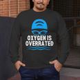 Oxygen Is Overrated Swimming Swim Men's Long Sleeve T-Shirt Oxygen Is Overrated Swimming Swim Men's Long Sleeve T-Shirt