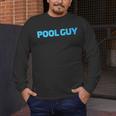 Pool Guy Swimming Pool Service Men's Long Sleeve T-Shirt Pool Guy Swimming Pool Service Men's Long Sleeve T-Shirt