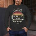 Retro BBQ Dad Joke I'Ll Feed All You Fuckers Barbecue Men's Long Sleeve T-Shirt