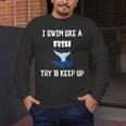 Swim Like a Fish Swimming Sport ExerciseShirt Dk Men's Long Sleeve T-Shirt Swim Like a Fish Swimming Sport ExerciseShirt Dk Men's Long Sleeve T-Shirt