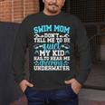 Swim Mom Swimming Mom Of A Swimmer Mama Men's Long Sleeve T-Shirt Swim Mom Swimming Mom Of A Swimmer Mama Men's Long Sleeve T-Shirt