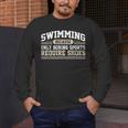 Swimming Saying Swimmer Humor Swim Men's Long Sleeve T-Shirt Swimming Saying Swimmer Humor Swim Men's Long Sleeve T-Shirt