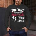 Touch Me And Your First Muay Thai Lesson Is Free Men's Long Sleeve T-Shirt Touch Me And Your First Muay Thai Lesson Is Free Men's Long Sleeve T-Shirt