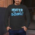 Water You Doing Sea Swimming Swimming Pool Men's Long Sleeve T-Shirt Water You Doing Sea Swimming Swimming Pool Men's Long Sleeve T-Shirt