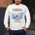 Swimming Never Underestimate A Woman Swim In Her Seventies Men's Long Sleeve T-Shirt
