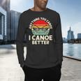 Anything You Canoe I Canoe Better Men's Long Sleeve T-Shirt