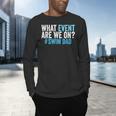 What Event Are We On Swim Dad Swimmer Father Swimming Men's Long Sleeve T-Shirt What Event Are We On Swim Dad Swimmer Father Swimming Men's Long Sleeve T-Shirt