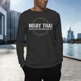 Muay Thai Begins And Ends With Respect Martial Arts Men's Long Sleeve T-Shirt Muay Thai Begins And Ends With Respect Martial Arts Men's Long Sleeve T-Shirt