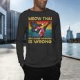 Muay Thai Because Murder Is Wrong Cat Meow Thai Men's Long Sleeve T-Shirt Muay Thai Because Murder Is Wrong Cat Meow Thai Men's Long Sleeve T-Shirt