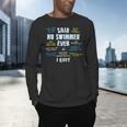 Said No Swimmer Ever Competitive Swimming Quotes Men's Long Sleeve T-Shirt Said No Swimmer Ever Competitive Swimming Quotes Men's Long Sleeve T-Shirt