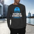 Oxygen Is Overrated Swimming Swim Men's Long Sleeve T-Shirt Oxygen Is Overrated Swimming Swim Men's Long Sleeve T-Shirt