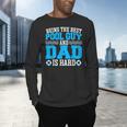 Pool Guy And Pool Dad Men Swimming Pool Owner Men's Long Sleeve T-Shirt Pool Guy And Pool Dad Men Swimming Pool Owner Men's Long Sleeve T-Shirt