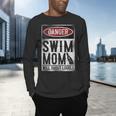 Swimming Swimmer DANGER Swim Mom Men's Long Sleeve T-Shirt Swimming Swimmer DANGER Swim Mom Men's Long Sleeve T-Shirt