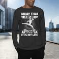 Women's Muay Thai Muay Thai Is Not Just a Game It Is My Life Men's Long Sleeve T-Shirt