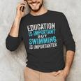 Education Is Important But Swimming Is Importanter Swimmer Men's Long Sleeve T-Shirt Education Is Important But Swimming Is Importanter Swimmer Men's Long Sleeve T-Shirt