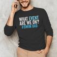 What Event Are We On Swim Dad Swimmer Father Swimming Men's Long Sleeve T-Shirt What Event Are We On Swim Dad Swimmer Father Swimming Men's Long Sleeve T-Shirt