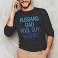 Husband Dad Pool Guy Legend Fathers Day Swimming Papa Men's Long Sleeve T-Shirt Husband Dad Pool Guy Legend Fathers Day Swimming Papa Men's Long Sleeve T-Shirt