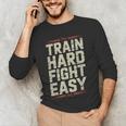 Muay Thai Fighter Train Hard Fight Easy Training Motivation Men's Long Sleeve T-Shirt Muay Thai Fighter Train Hard Fight Easy Training Motivation Men's Long Sleeve T-Shirt