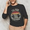 Retro BBQ Dad Joke I'Ll Feed All You Fuckers Barbecue Men's Long Sleeve T-Shirt