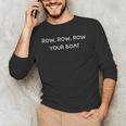Row Row Row Your Boat Canoe Text Saying Men's Long Sleeve T-Shirt Row Row Row Your Boat Canoe Text Saying Men's Long Sleeve T-Shirt