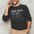 Swim Coach The Man The Myth The Legend Swimming Coach Men's Long Sleeve T-Shirt Swim Coach The Man The Myth The Legend Swimming Coach Men's Long Sleeve T-Shirt