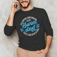 Swim Dad Dad Of A Swimmer Dad Swimming Father Men's Long Sleeve T-Shirt Swim Dad Dad Of A Swimmer Dad Swimming Father Men's Long Sleeve T-Shirt