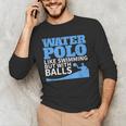 Water Polo Like Swimming But With Balls T-Shirt Men's Long Sleeve T-Shirt Water Polo Like Swimming But With Balls T-Shirt Men's Long Sleeve T-Shirt