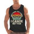 Anything You Canoe I Canoe Better Men Tank Top, trending gift Anything You Canoe I Canoe Better Men Tank Top, trending gift