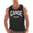 Canoeing Tee For Men Canoe Dude Men Tank Top, trending gift Canoeing Tee For Men Canoe Dude Men Tank Top, trending gift