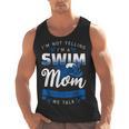 I'm Not Yelling I'm A Swim Mom That's How We Talk Swimming Men Tank Top, trending gift