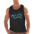 Just Keep Swimming Just Keep Swimming T's & More Men Tank Top, trending gift Just Keep Swimming Just Keep Swimming T's & More Men Tank Top, trending gift