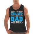 Pool Guy And Pool Dad Men Swimming Pool Owner Men Tank Top, trending gift Pool Guy And Pool Dad Men Swimming Pool Owner Men Tank Top, trending gift