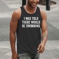 I Was Told There Would Be Swimming Swimmer Men Tank Top I Was Told There Would Be Swimming Swimmer Men Tank Top