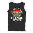 Anything You Canoe I Canoe Better Men Tank Top Anything You Canoe I Canoe Better Men Tank Top